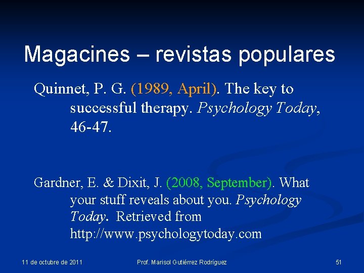 Magacines – revistas populares Quinnet, P. G. (1989, April). The key to successful therapy. Magacines – revistas populares Quinnet, P. G. (1989, April). The key to successful therapy.