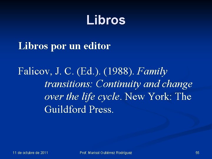 Libros por un editor Falicov, J. C. (Ed. ). (1988). Family transitions: Continuity and Libros por un editor Falicov, J. C. (Ed. ). (1988). Family transitions: Continuity and
