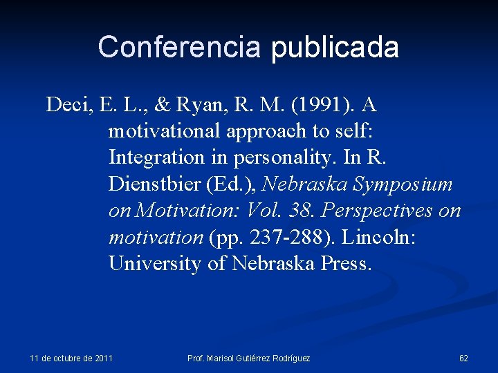 Conferencia publicada Deci, E. L. , & Ryan, R. M. (1991). A motivational approach Conferencia publicada Deci, E. L. , & Ryan, R. M. (1991). A motivational approach
