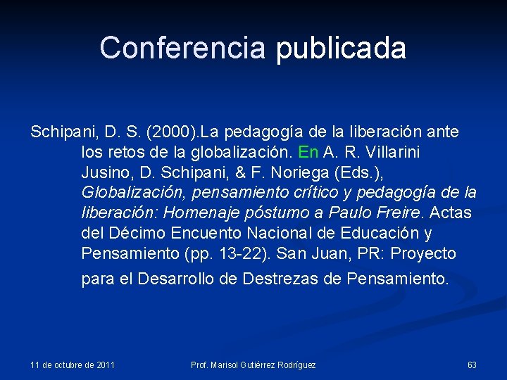 Conferencia publicada Schipani, D. S. (2000). La pedagogía de la liberación ante los retos Conferencia publicada Schipani, D. S. (2000). La pedagogía de la liberación ante los retos