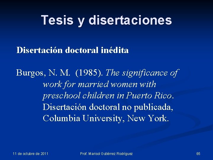 Tesis y disertaciones Disertación doctoral inédita Burgos, N. M. (1985). The significance of work Tesis y disertaciones Disertación doctoral inédita Burgos, N. M. (1985). The significance of work