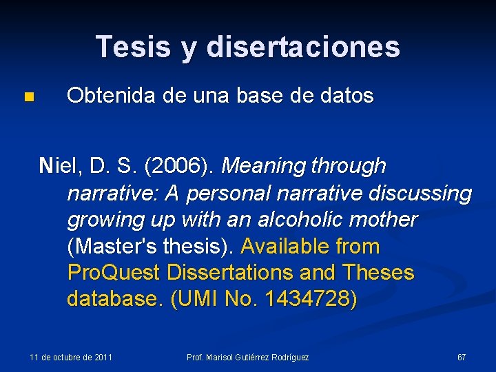 Tesis y disertaciones n Obtenida de una base de datos Niel, D. S. (2006). Tesis y disertaciones n Obtenida de una base de datos Niel, D. S. (2006).