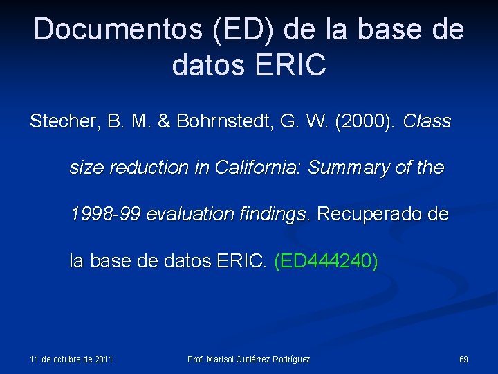 Documentos (ED) de la base de datos ERIC Stecher, B. M. & Bohrnstedt, G. Documentos (ED) de la base de datos ERIC Stecher, B. M. & Bohrnstedt, G.