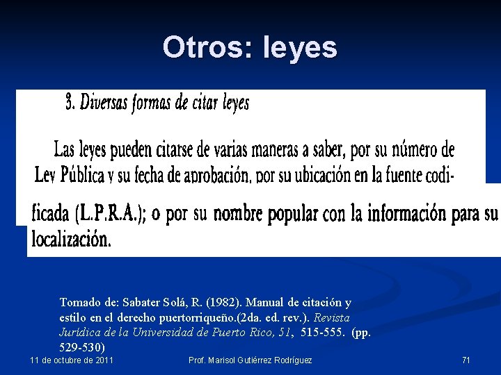 Otros: leyes Tomado de: Sabater Solá, R. (1982). Manual de citación y estilo en Otros: leyes Tomado de: Sabater Solá, R. (1982). Manual de citación y estilo en