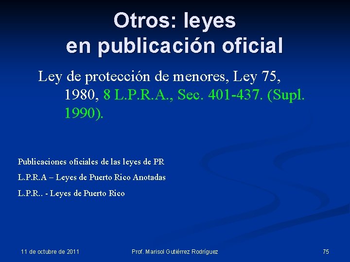 Otros: leyes en publicación oficial Ley de protección de menores, Ley 75, 1980, 8 Otros: leyes en publicación oficial Ley de protección de menores, Ley 75, 1980, 8