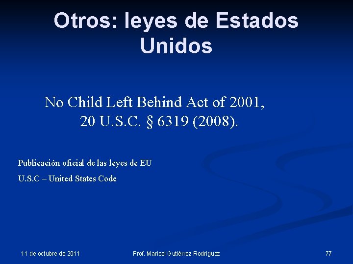 Otros: leyes de Estados Unidos No Child Left Behind Act of 2001, 20 U. Otros: leyes de Estados Unidos No Child Left Behind Act of 2001, 20 U.