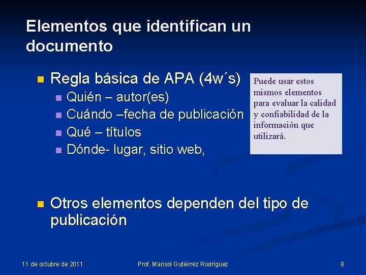 Elementos que identifican un documento n Regla básica de APA (4 w´s) n n Elementos que identifican un documento n Regla básica de APA (4 w´s) n n