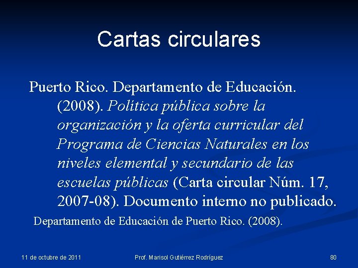 Cartas circulares Puerto Rico. Departamento de Educación. (2008). Política pública sobre la organización y Cartas circulares Puerto Rico. Departamento de Educación. (2008). Política pública sobre la organización y