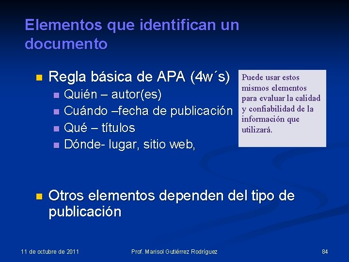 Elementos que identifican un documento n Regla básica de APA (4 w´s) n n Elementos que identifican un documento n Regla básica de APA (4 w´s) n n
