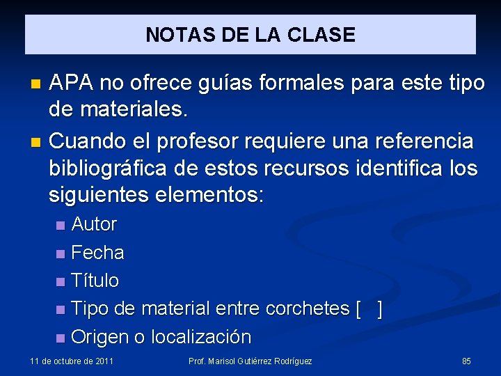NOTAS DE LA CLASE APA no ofrece guías formales para este tipo de materiales. NOTAS DE LA CLASE APA no ofrece guías formales para este tipo de materiales.
