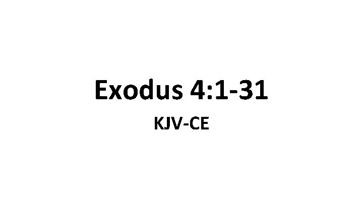 Exodus 4: 1 -31 KJV-CE 