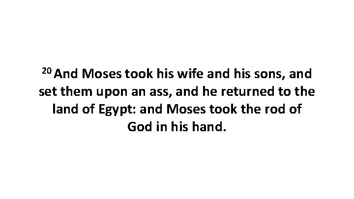 20 And Moses took his wife and his sons, and set them upon an