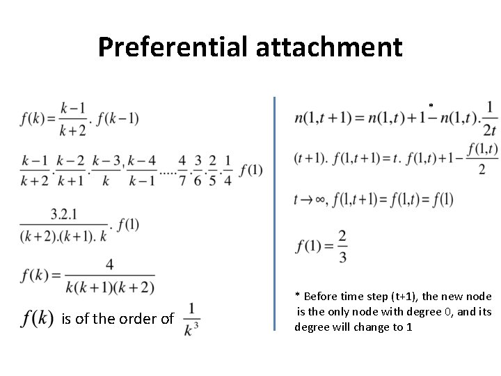 Preferential attachment * is of the order of * Before time step (t+1), the