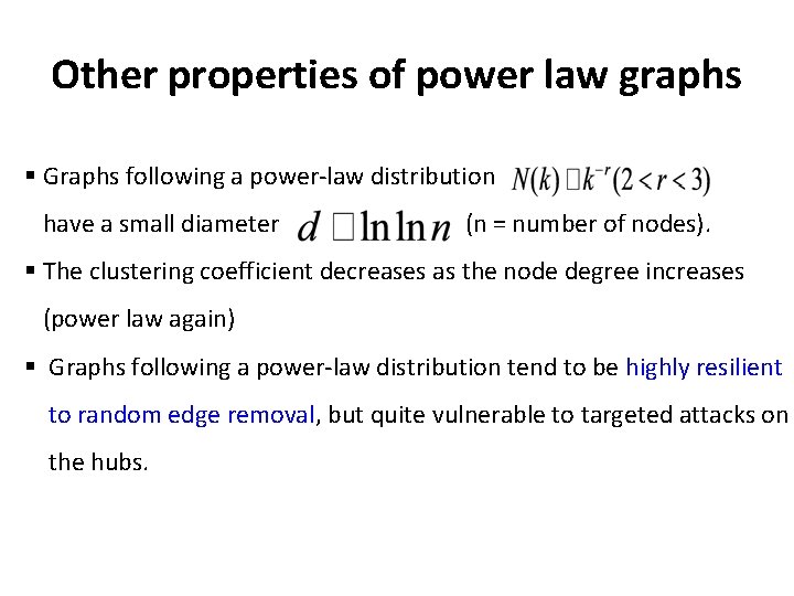 Other properties of power law graphs § Graphs following a power-law distribution have a