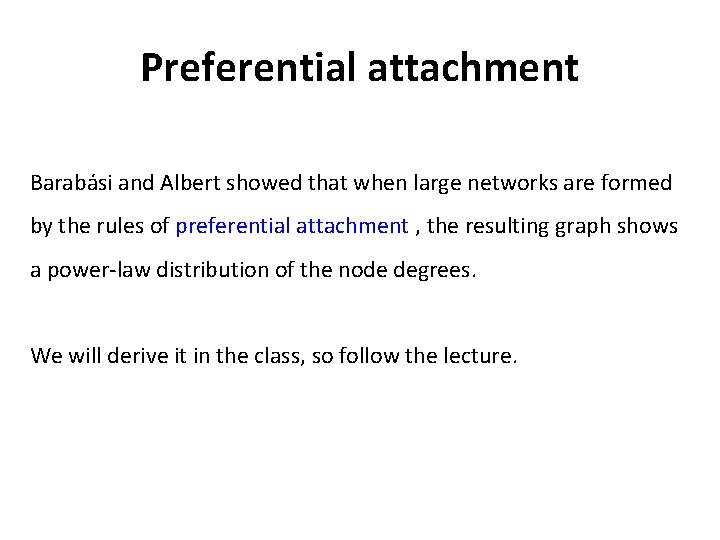 Preferential attachment Barabási and Albert showed that when large networks are formed by the