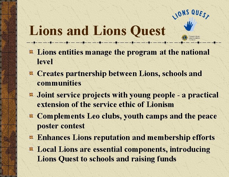 Lions and Lions Quest Lions entities manage the program at the national level Creates Lions and Lions Quest Lions entities manage the program at the national level Creates