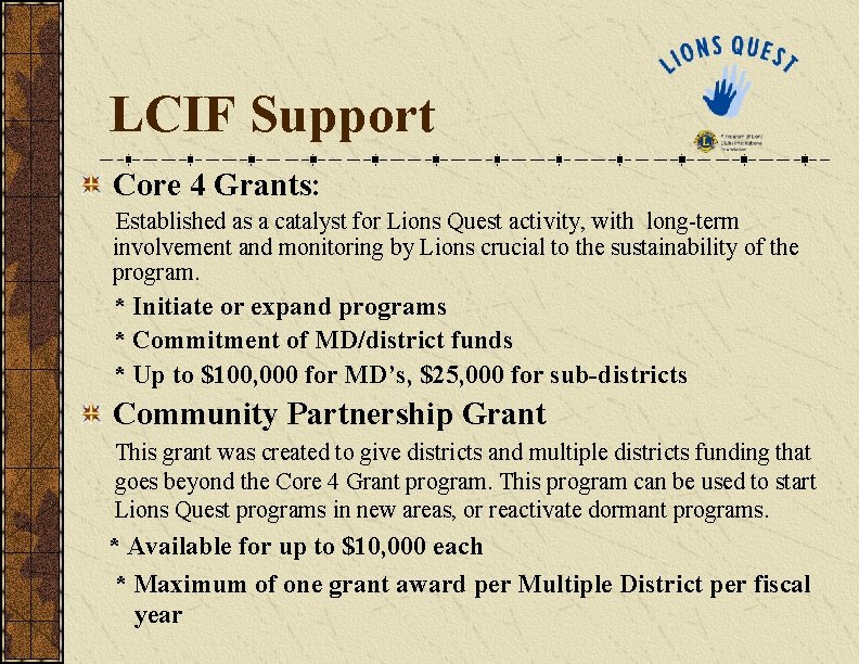 LCIF Support Core 4 Grants: Established as a catalyst for Lions Quest activity, with LCIF Support Core 4 Grants: Established as a catalyst for Lions Quest activity, with
