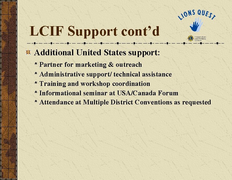 LCIF Support cont’d Additional United States support: * Partner for marketing & outreach * LCIF Support cont’d Additional United States support: * Partner for marketing & outreach *