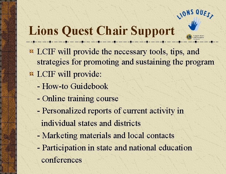 Lions Quest Chair Support LCIF will provide the necessary tools, tips, and strategies for Lions Quest Chair Support LCIF will provide the necessary tools, tips, and strategies for