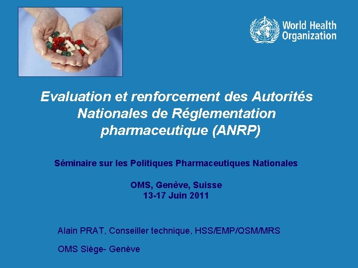 Evaluation et renforcement des Autorités Nationales de Réglementation pharmaceutique (ANRP) Séminaire sur les Politiques