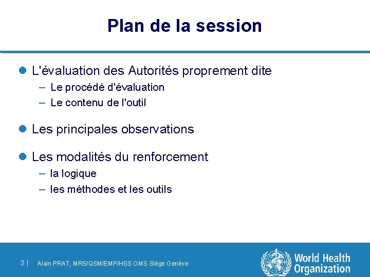 Plan de la session l L'évaluation des Autorités proprement dite – Le procédé d'évaluation