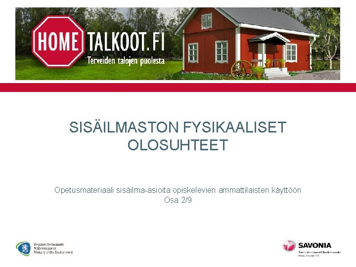 SISÄILMASTON FYSIKAALISET OLOSUHTEET Opetusmateriaali sisäilma-asioita opiskelevien ammattilaisten käyttöön Osa 2/9 