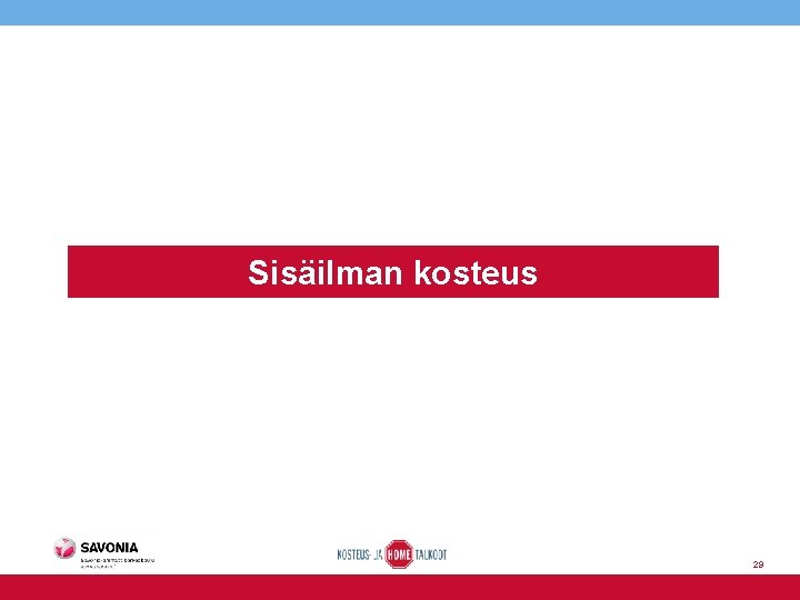 Sisäilman kosteus 29 