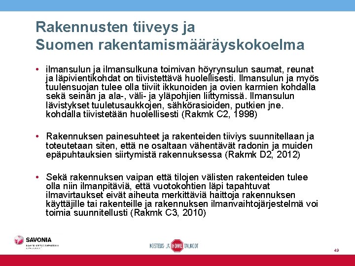 Rakennusten tiiveys ja Suomen rakentamismääräyskokoelma • ilmansulun ja ilmansulkuna toimivan höyrynsulun saumat, reunat ja