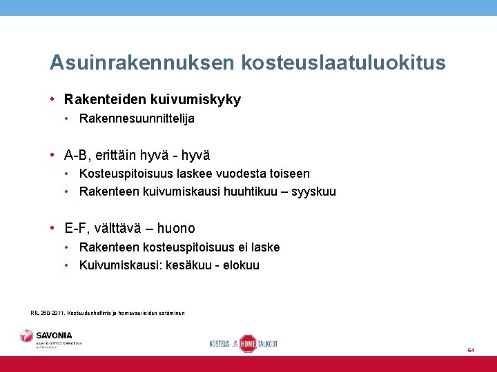 Asuinrakennuksen kosteuslaatuluokitus • Rakenteiden kuivumiskyky • Rakennesuunnittelija • A-B, erittäin hyvä - hyvä •