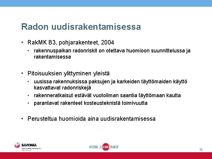 Radon uudisrakentamisessa • Rak. MK B 3, pohjarakenteet, 2004 • rakennuspaikan radonriskit on otettava