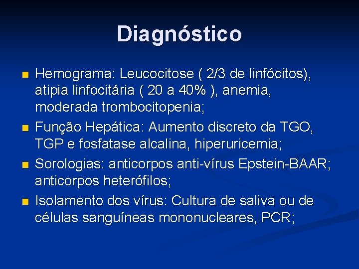 Diagnóstico n n Hemograma: Leucocitose ( 2/3 de linfócitos), atipia linfocitária ( 20 a