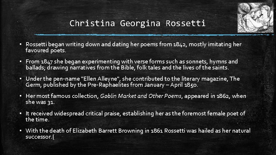 Christina Georgina Rossetti ▪ Rossetti began writing down and dating her poems from 1842,