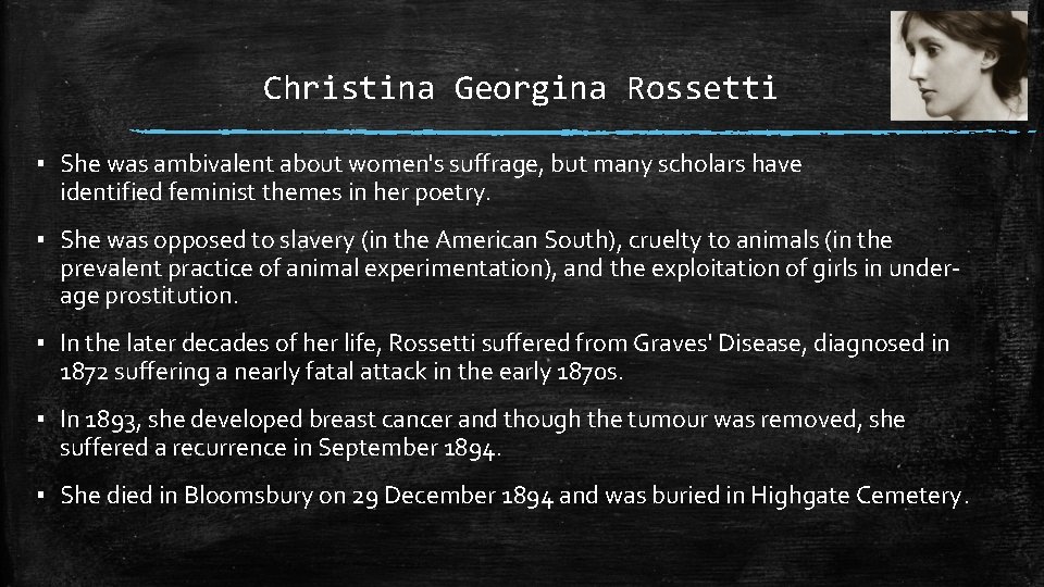 Christina Georgina Rossetti ▪ She was ambivalent about women's suffrage, but many scholars have