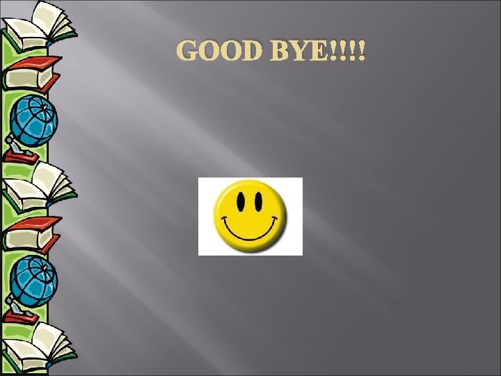 GOOD BYE!!!! 