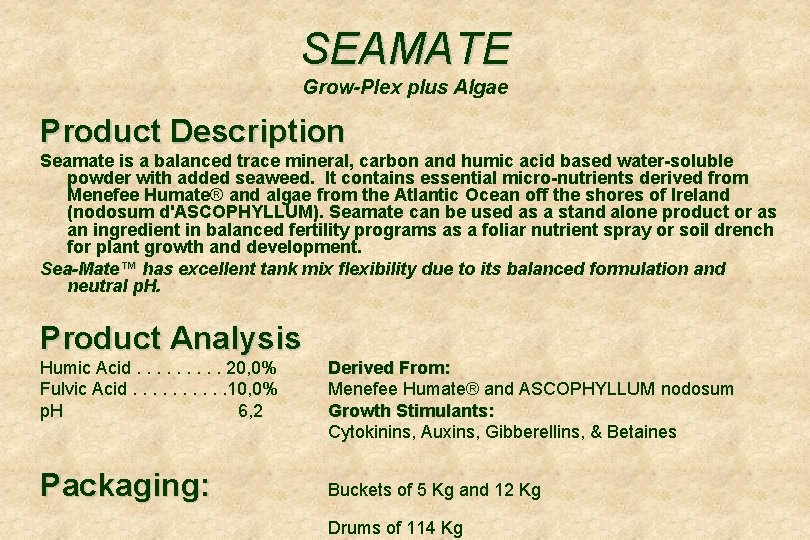 SEAMATE Grow-Plex plus Algae Product Description Seamate is a balanced trace mineral, carbon and