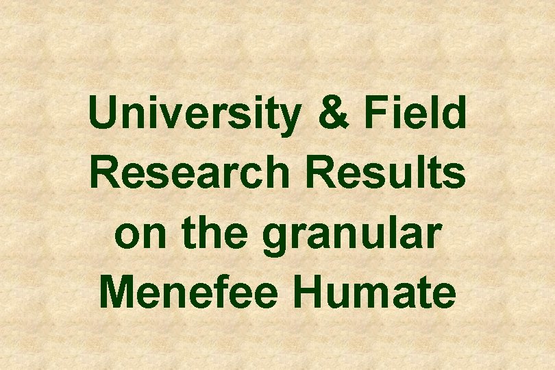 University & Field Research Results on the granular Menefee Humate 