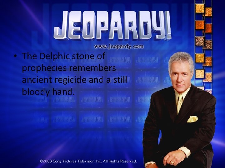  • The Delphic stone of prophecies remembers ancient regicide and a still bloody