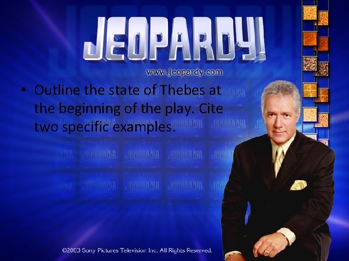  • Outline the state of Thebes at the beginning of the play. Cite