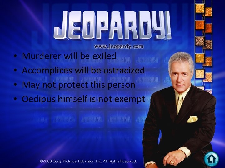  • • Murderer will be exiled Accomplices will be ostracized May not protect