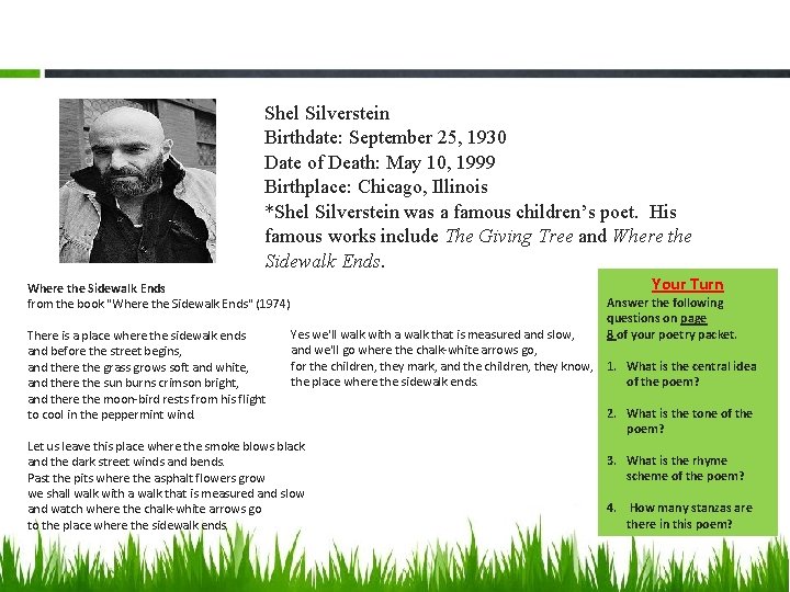 Shel Silverstein Birthdate: September 25, 1930 Date of Death: May 10, 1999 Birthplace: Chicago,