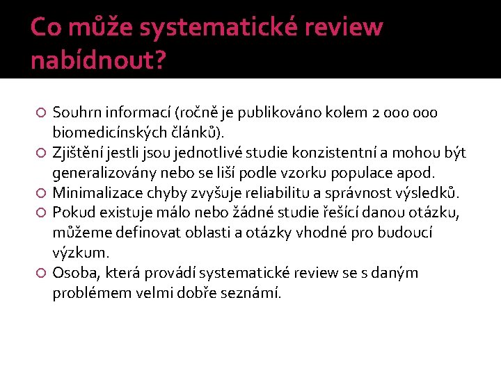 Co může systematické review nabídnout? Souhrn informací (ročně je publikováno kolem 2 000 biomedicínských