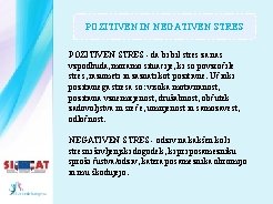 POZITIVEN IN NEGATIVEN STRES POZITIVEN STRES - da bi bil stres za nas vzpodbuda,