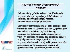 IZVORI STRESA V DELOVNEM OKOLJU Delovno okolje je lahko zelo stresno. V nekaterih organizacijah