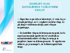 KONFLIKT VLOG ZAPOSLENEGA V DELOVNEM OKOLJU Zaposleni so pri delu učinkovitejši, če vedo, kaj