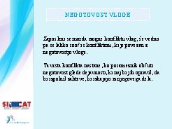 NEGOTOVOST VLOGE Zaposleni se morda izogne konfliktu vlog, še vedno pa se lahko sooči