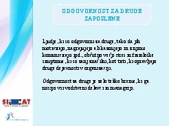 ODGOVORNOST ZA DRUGE ZAPOSLENE Ljudje, ki so odgovorni za druge, tako da jih motivirajo,