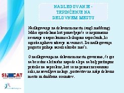 NADLEGOVANJE - TRPINČENJE NA DELOVNEM MESTU Nadlegovanje na delovnem mestu (angl. mobbing) lahko opredelimo