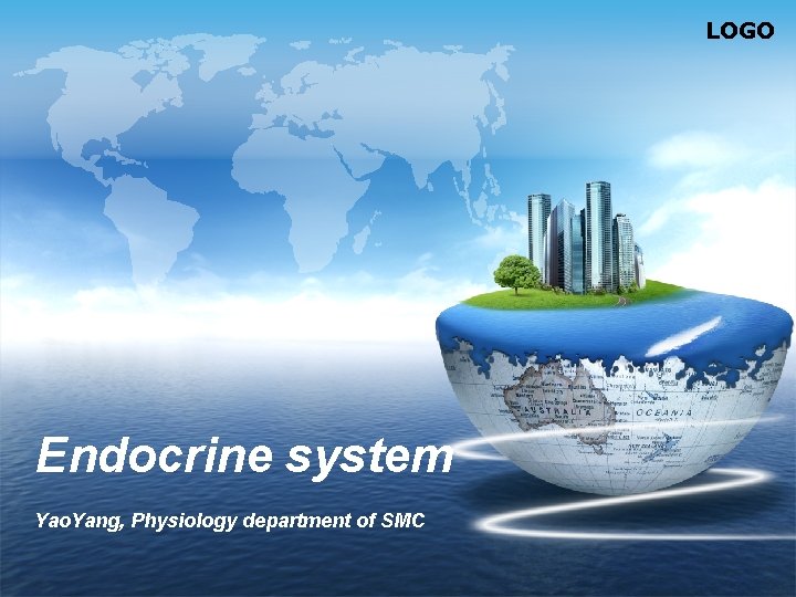 LOGO Endocrine system Yao. Yang, Physiology department of SMC 