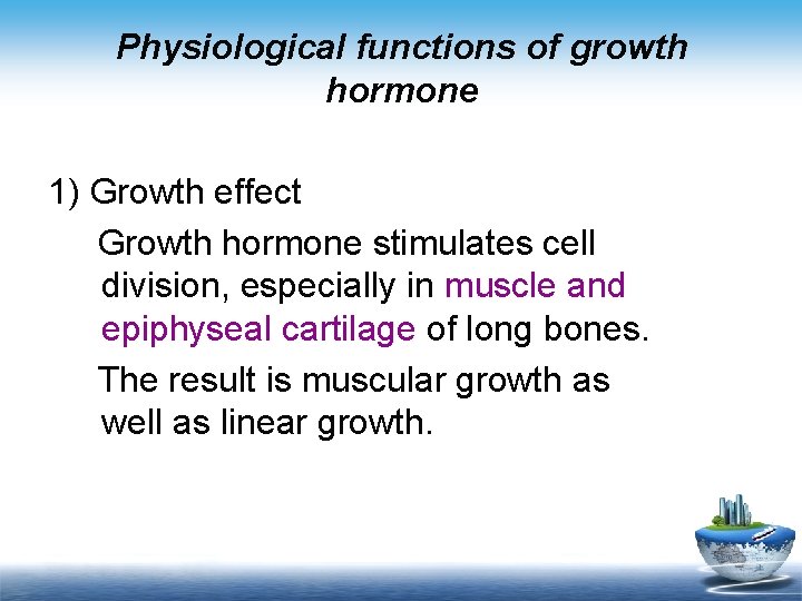 Physiological functions of growth hormone 1) Growth effect Growth hormone stimulates cell division, especially