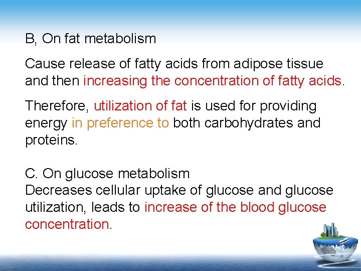 B, On fat metabolism Cause release of fatty acids from adipose tissue and then